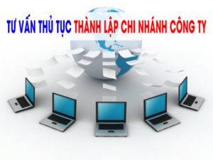 Hồ sơ xin thành lập Chi nhánh công ty tại Hà Tĩnh