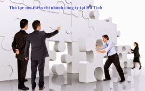 Thủ tục mở thêm chi nhánh công ty tại Hà Tĩnh
